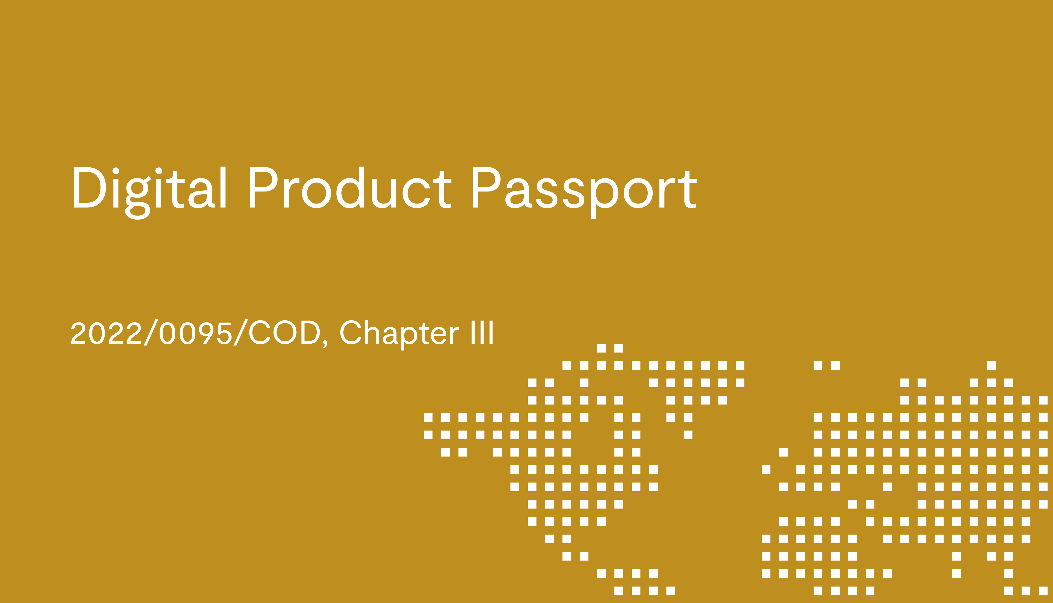 Digital Product Passport (2022/0095/COD, Chapter III)